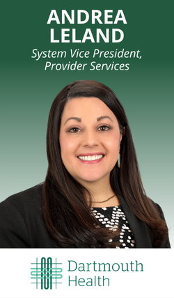 Andrea Leland, System Vice President, Provider Services at Dartmouth Health