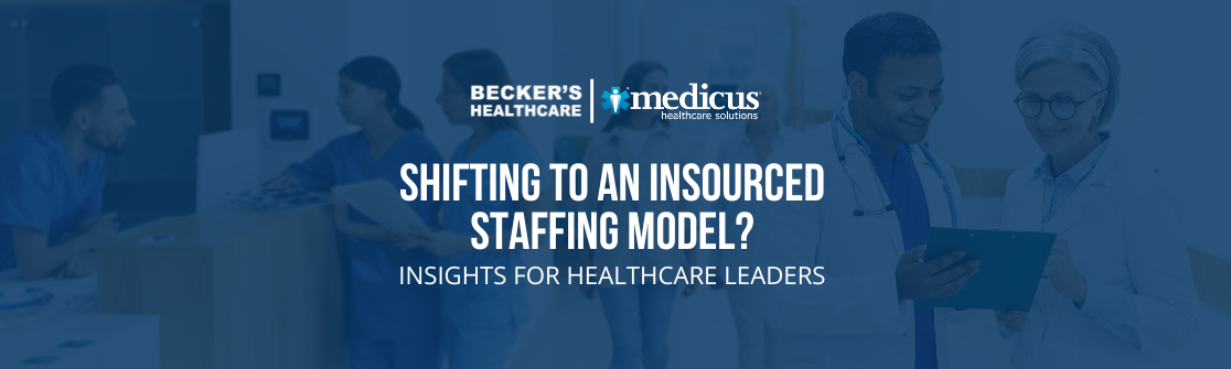 Shifting to an Insourced Staffing Model? Insights for Healthcare Leaders
