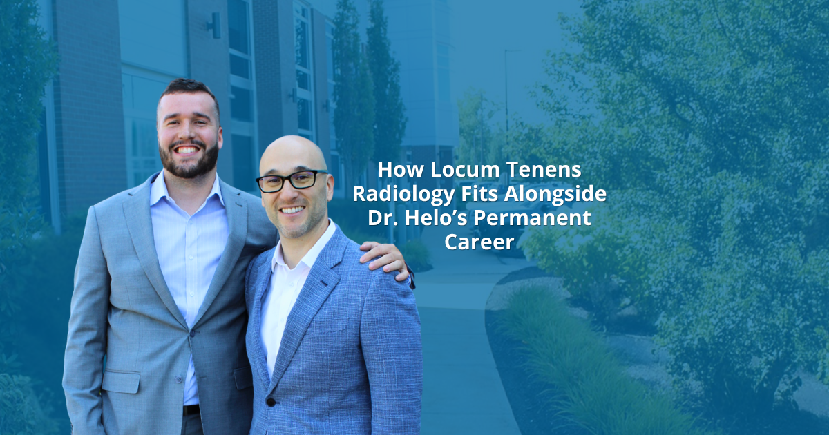 How Locum Tenens Radiology Fits Alongside Dr. Helo%E2%80%99s Permanent Career