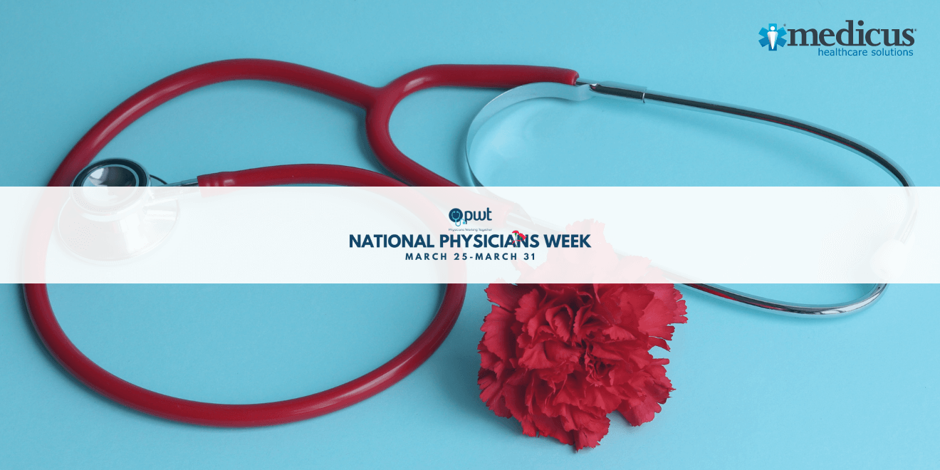 Medicus is proud to join in celebrating National Physicians Week