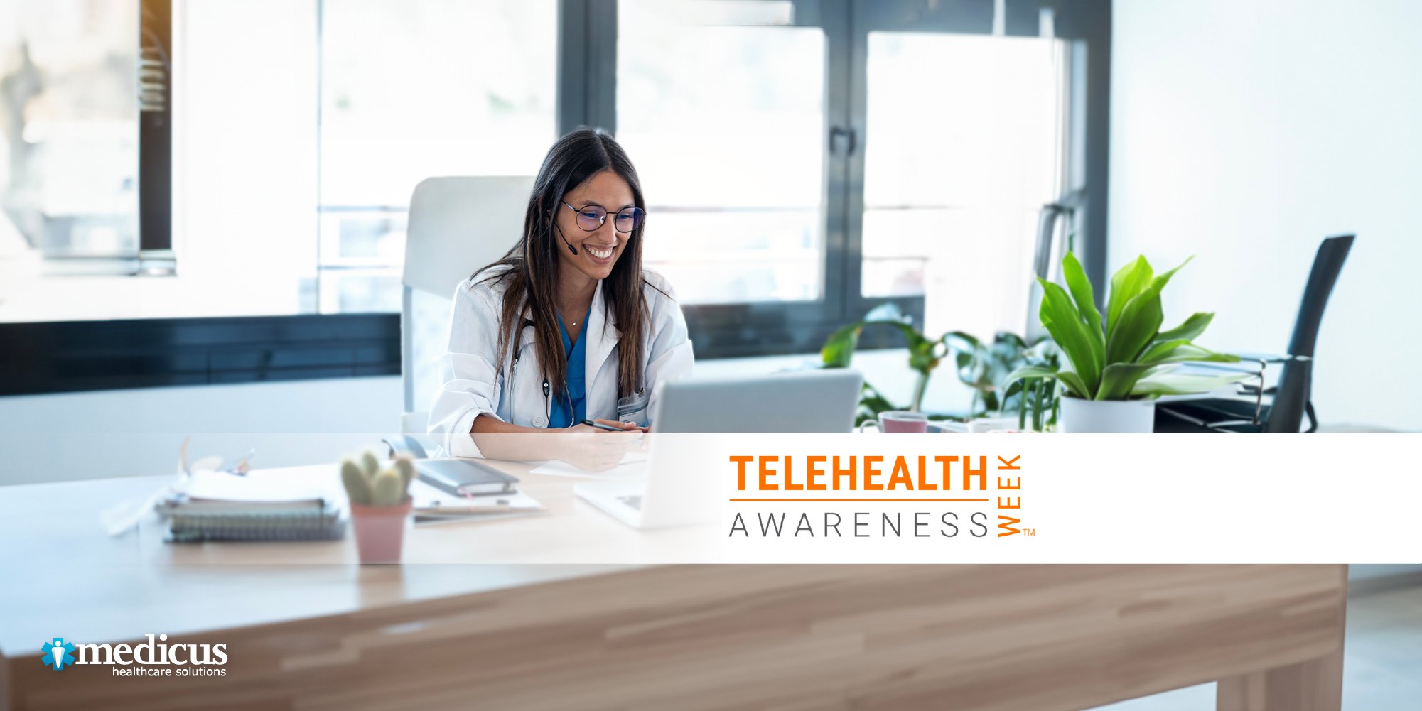 Medicus is Celebrating Telehealth Awareness Week!