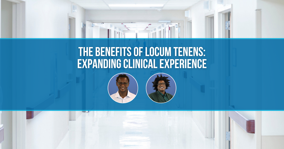 The Benefits of Locum Tenens - Expanding Clinical Experience